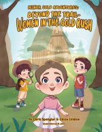 Beyond the Trail - Women in the Gold Rush