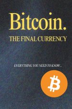 Bitcoin. The Final Currency