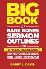 The Big Book of Bare Bones Sermon Outlines for Special Occasions