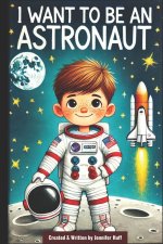 I Want to Be an Astronaut