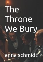 The Throne We Bury
