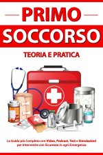 PRIMO SOCCORSO Teoria e Pratica