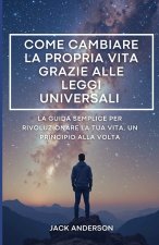 Come cambiare la propria vita grazie alle leggi universali