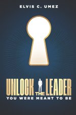 Unlock the Leader You Were Meant to Be