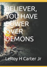 BELIEVER, YOU HAVE POWER OVER DEMONS