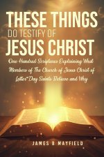 THESE THINGS DO TESTIFY OF JESUS CHRIST