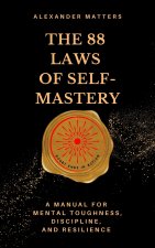 The 88 Laws Of Self-Mastery