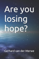 Are you losing hope?