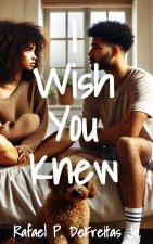 I Wish You Knew