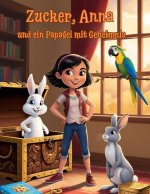 Zucker, Anna und ein Papagei mit Geheimnis