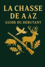 LA CHASSE DE A à Z