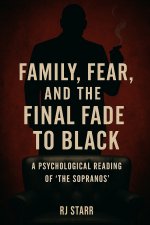 Family, Fear, and the Final Fade to Black