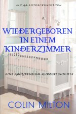 Wiedergeboren in einem Kinderzimmer
