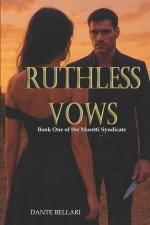 RUTHLESS VOWS - Book One of the Moretti Syndicate