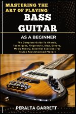 MASTERING THE ART OF PLAYING BASS GUITAR AS A BEGINNER