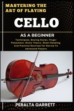 MASTERING THE ART OF PLAYING CELLO AS A BEGINNER