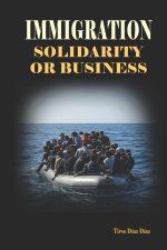 IMMIGRATION. SOLIDARITY OR BUSINESS