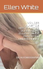 VON DER KUNST DIE BESTE MUTTER ZU SEIN, ODER ELLEN G WHITE PRIVAT UND UNGESCHMINKT