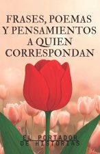 FRASES, POEMAS Y PENSAMIENTOS A QUIEN CORRESPONDAN