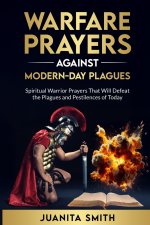 Warfare Prayers Against Modern Day Plagues of Today