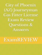 City of Phoenix (AZ) Journeyman Gas Fitter License Exam Review Questions & Answers