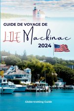 GUIDE DE VOYAGE DE L'ILE MACKINAC 2024