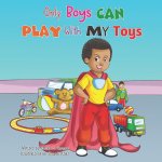 Only Boys Can Play With My Toys