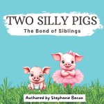 TWO SILLY PIGS