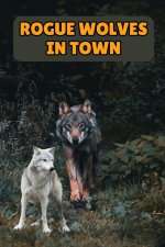 ROGUE WOLVES IN TOWN