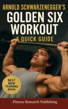 Arnold Schwarzenegger's Golden Six Workout
