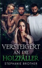 VERSTEIGERT AN DIE HOLZFÄLLER