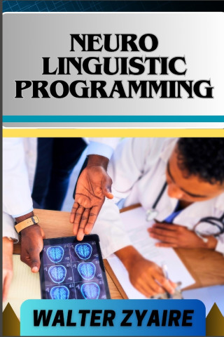 NEURO LINGUISTIC PROGRAMMING