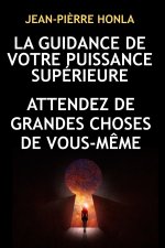 LA GUIDANCE DE VOTRE PUISSANCE SUPÉRIEURE