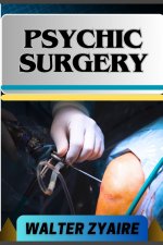 PSYCHIC SURGERY