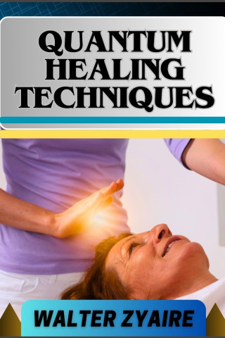 QUANTUM HEALING TECHNIQUES