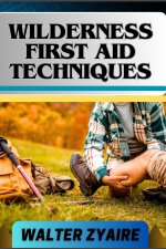 WILDERNESS FIRST AID TECHNIQUES