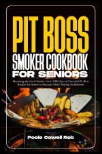 PIT BOSS SMOKER COOKBOOK FOR SENIORS
