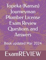Topeka (Kansas) Journeyman Plumber License Exam Review Questions and Answers