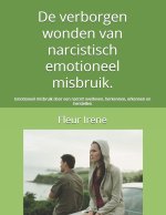 De verborgen wonden van narcistisch emotioneel misbruik.