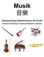 Deutsch-Chinesisch Traditional Mandarin (Taiwan) Musik / 音樂 Zweisprachiges Bildwörterbuch für Kinder