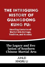The Intriguing History of Guangdong Kung Fu