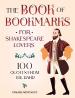THE BOOK OF BOOKMARKS FOR SHAKESPEARE LOVERS