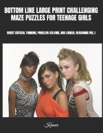 BOTTOM LINE LARGE PRINT CHALLENGING MAZE PUZZLES FOR TEENAGE GIRLS