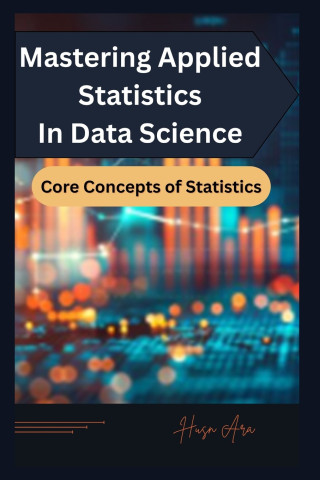 Mastering Applied Statistics in Data Science