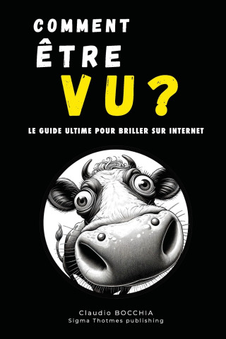 COMMENT ÊTRE VU ?