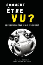 COMMENT ÊTRE VU ?