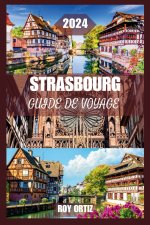 STRASBOURG GUIDE DE VOYAGE 2024