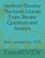 Vermont Elevator Mechanic License Exam Review Questions and Answers