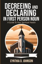 DECREEING AND DECLARING IN THE FIRST-PERSON NOUN
