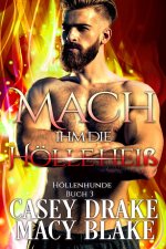 Mach ihm die Hölle heiß (Höllenhunde Buch 3)